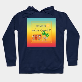 Home Is Where I Park It Hoodie